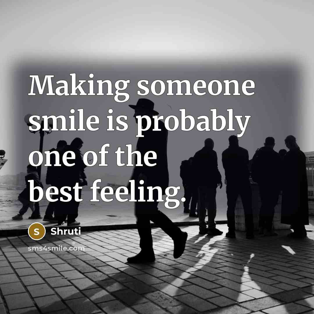 “Making someone smile is probably one of the best feeling.” quote by Shruti
