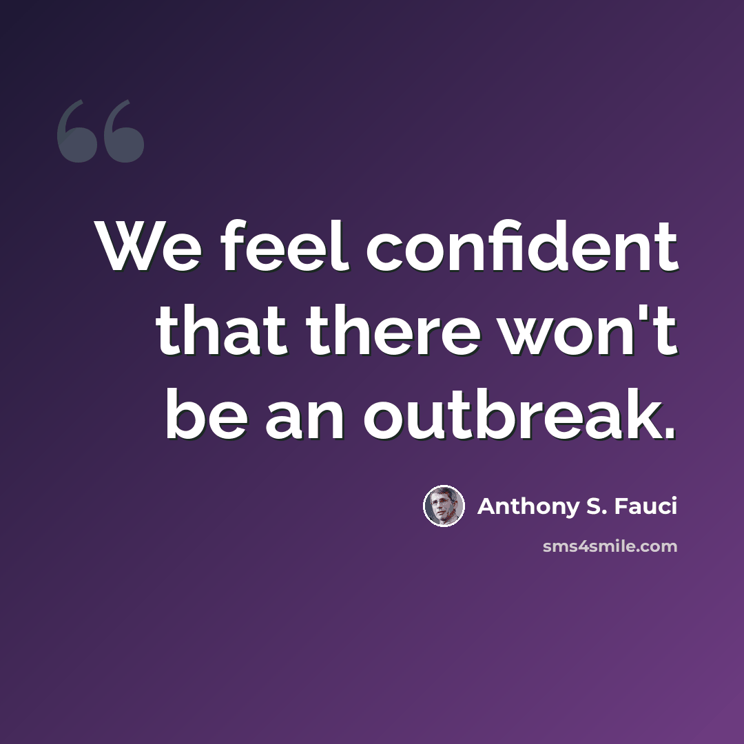 “We feel confident that there won't be an outbreak.” quote by Anthony S. Fauci