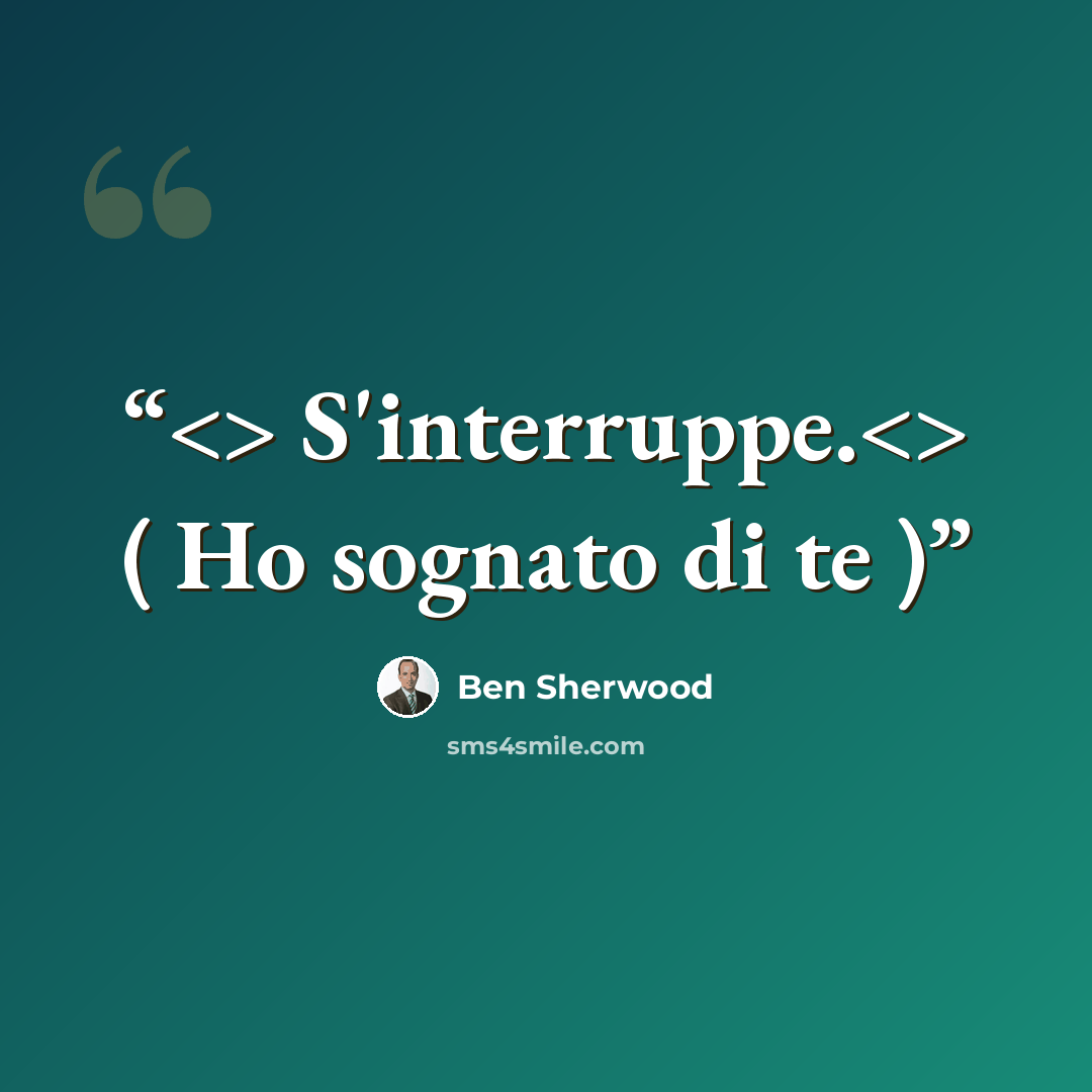 “S'interruppe. ( Ho sognato di te )” quote by Ben Sherwood