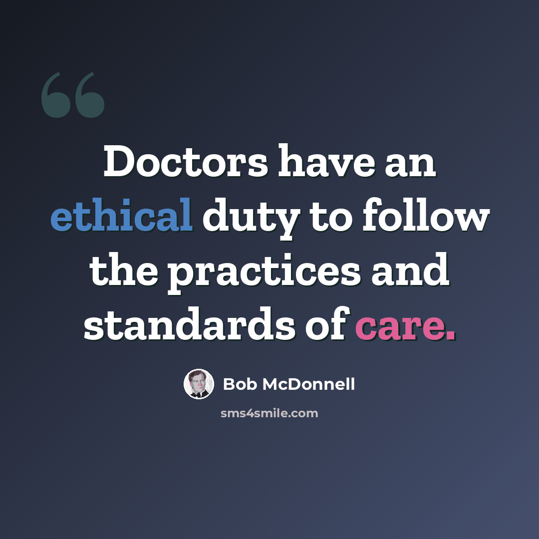 “Doctors have an ethical duty to follow the practices and standards of care.” quote by Bob McDonnell