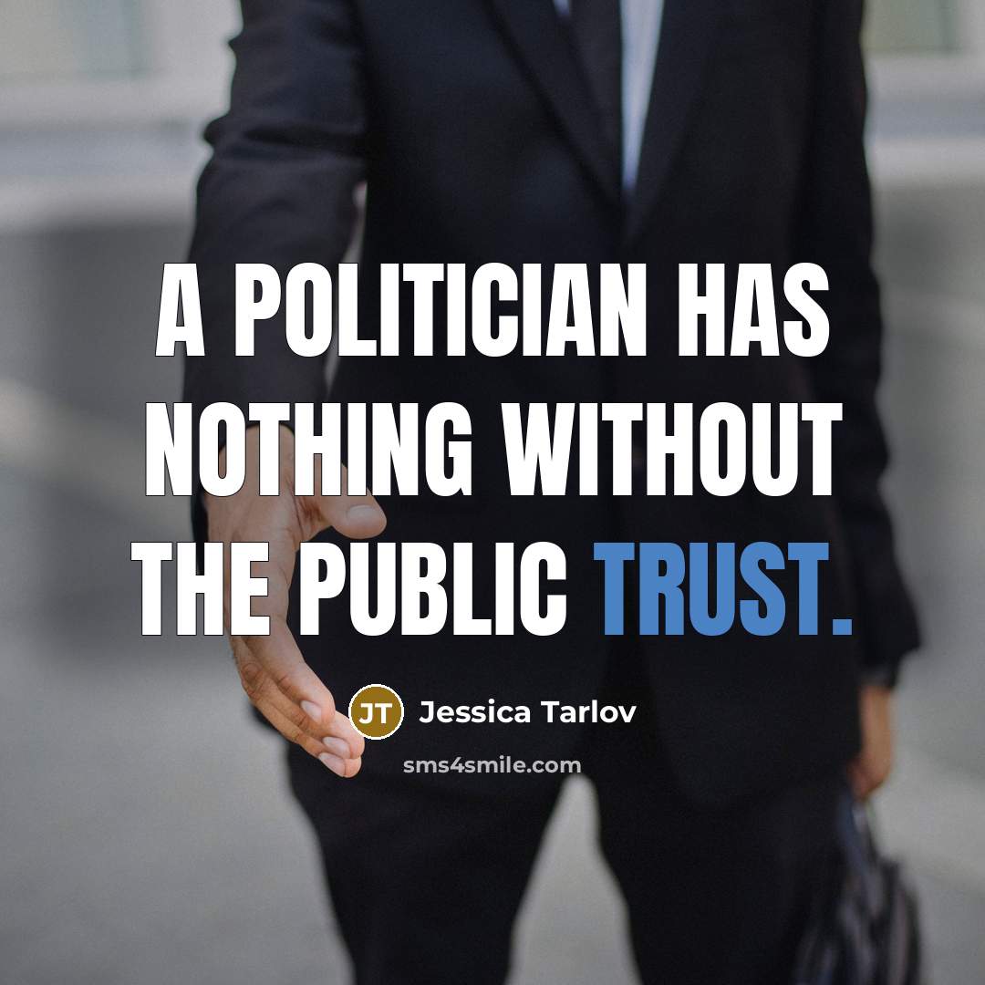 “A politician has nothing without the public trust.” quote by Jessica Tarlov