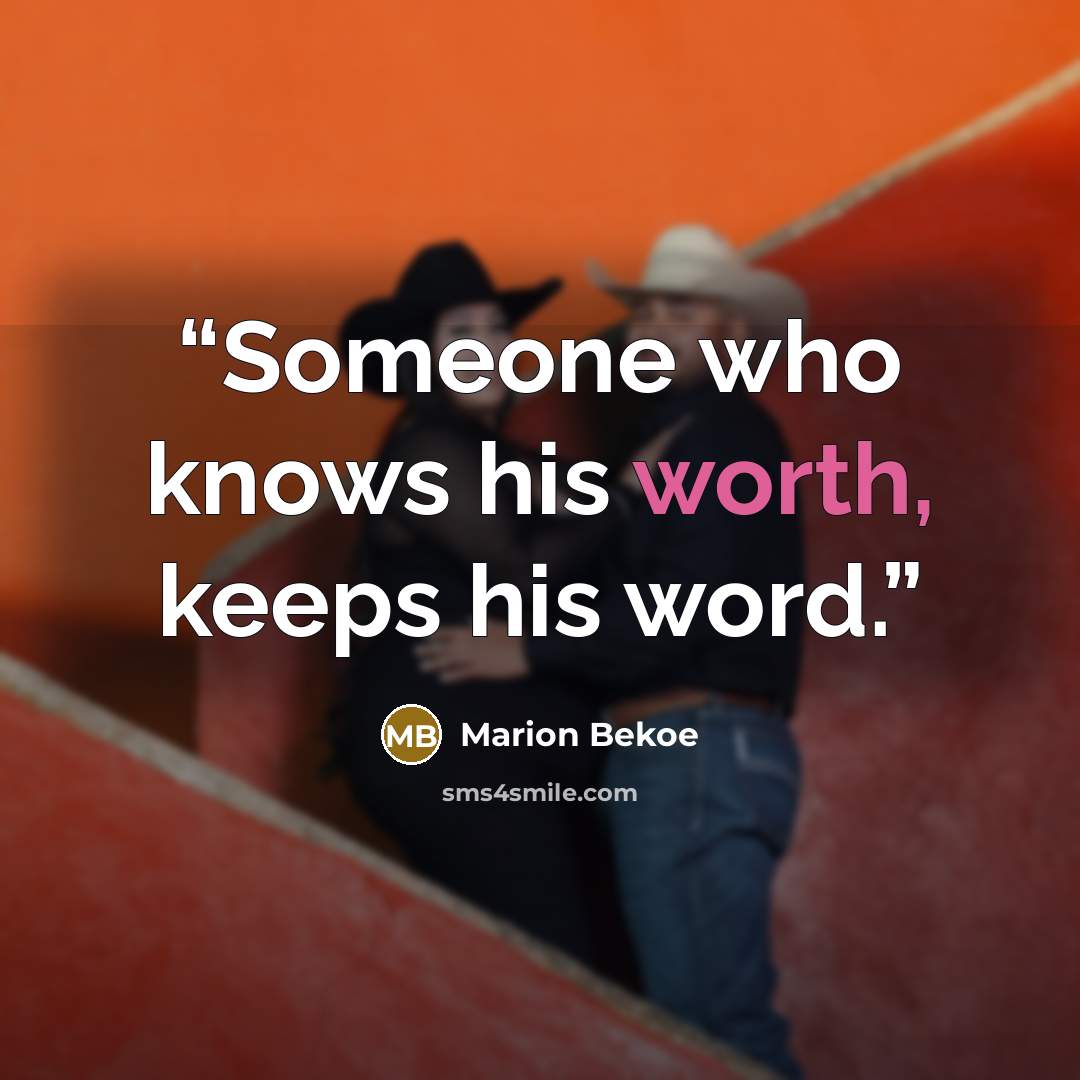 “Someone who knows his worth, keeps his word.” quote by Marion Bekoe