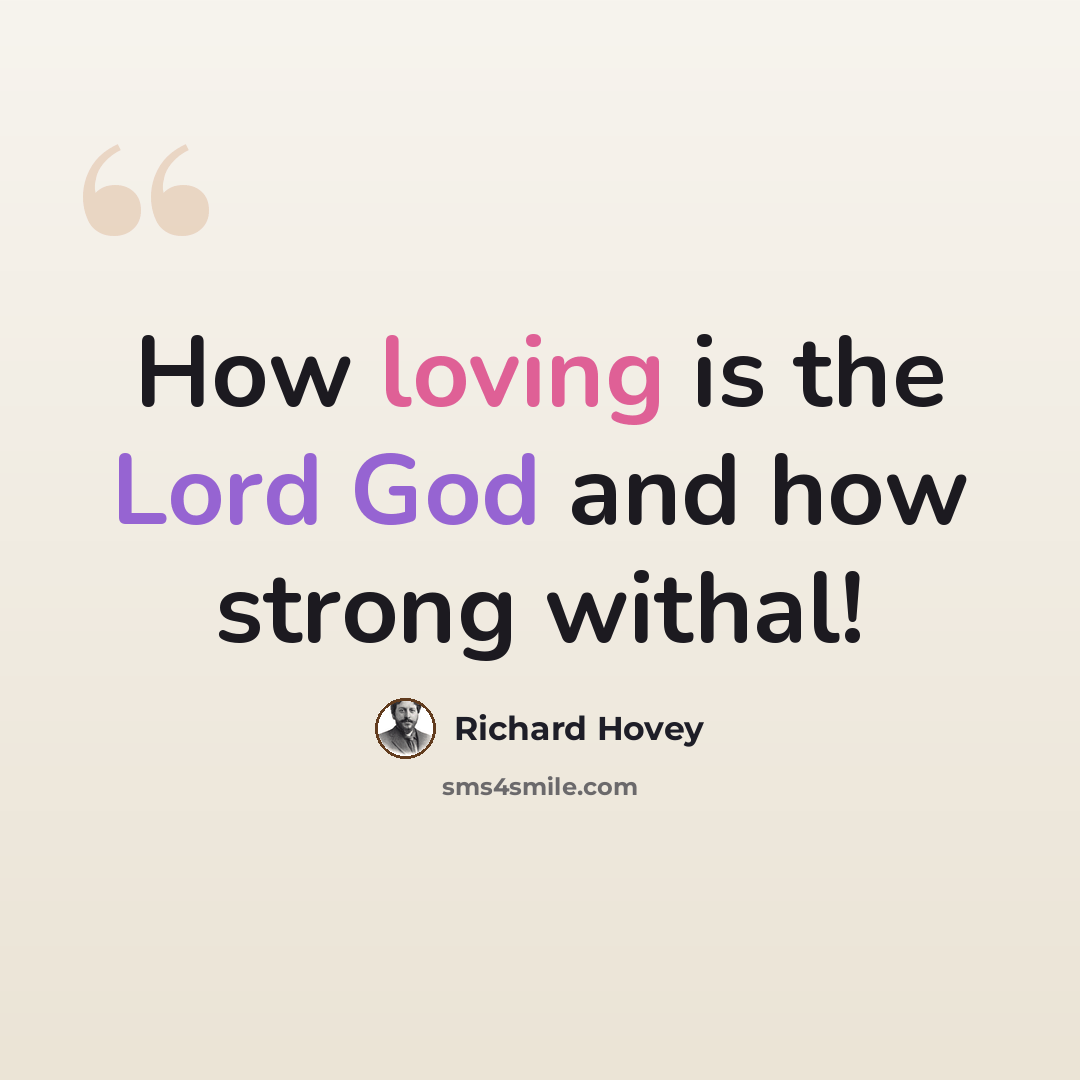 “How loving is the Lord God and how strong withal!” quote by Richard Hovey