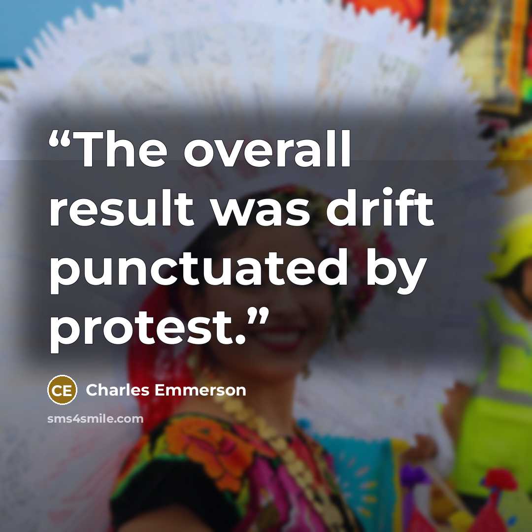 “The overall result was drift punctuated by protest.” quote by Charles Emmerson