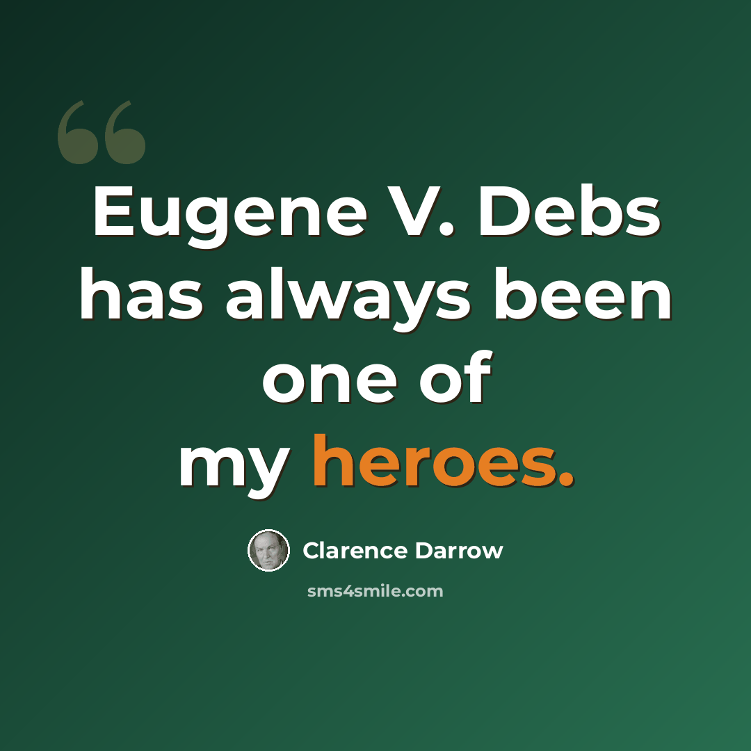 “Eugene V. Debs has always been one of my heroes.” quote by Clarence Darrow