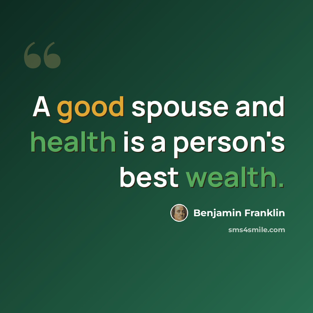 “A good spouse and health is a person's best wealth.” quote by Benjamin Franklin