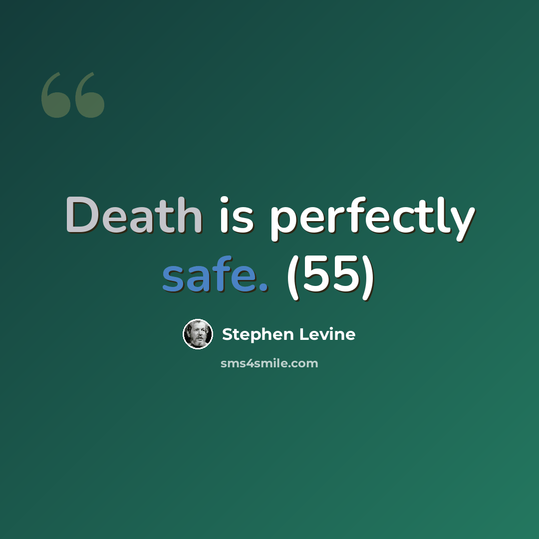 “Death is perfectly safe. (55)” quote by Stephen Levine