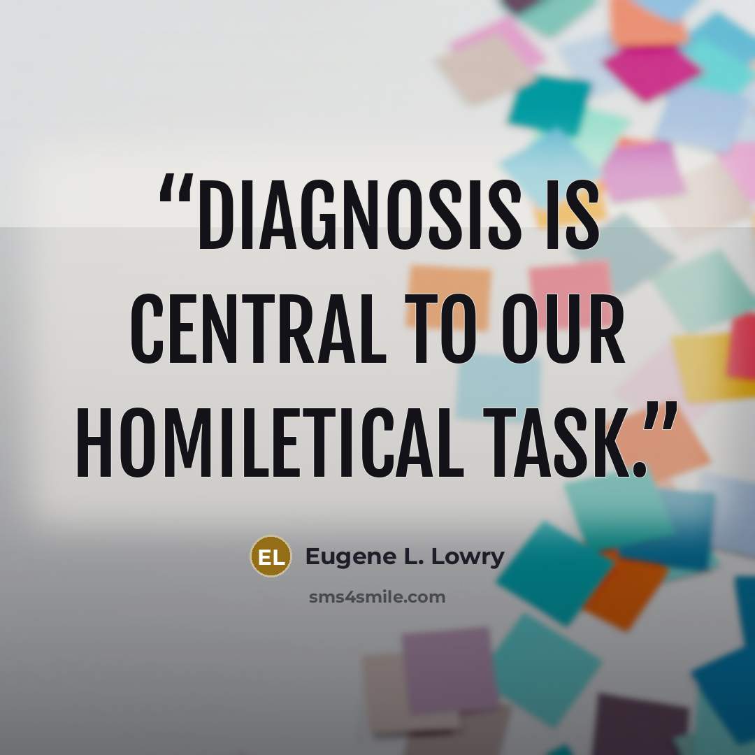 “diagnosis is central to our homiletical task.” quote by Eugene L. Lowry