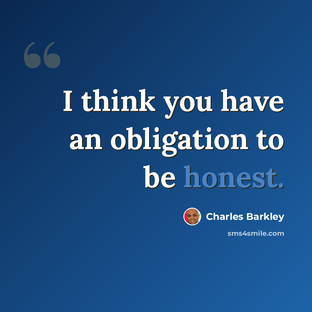 “I think you have an obligation to be honest.” quote by Charles Barkley