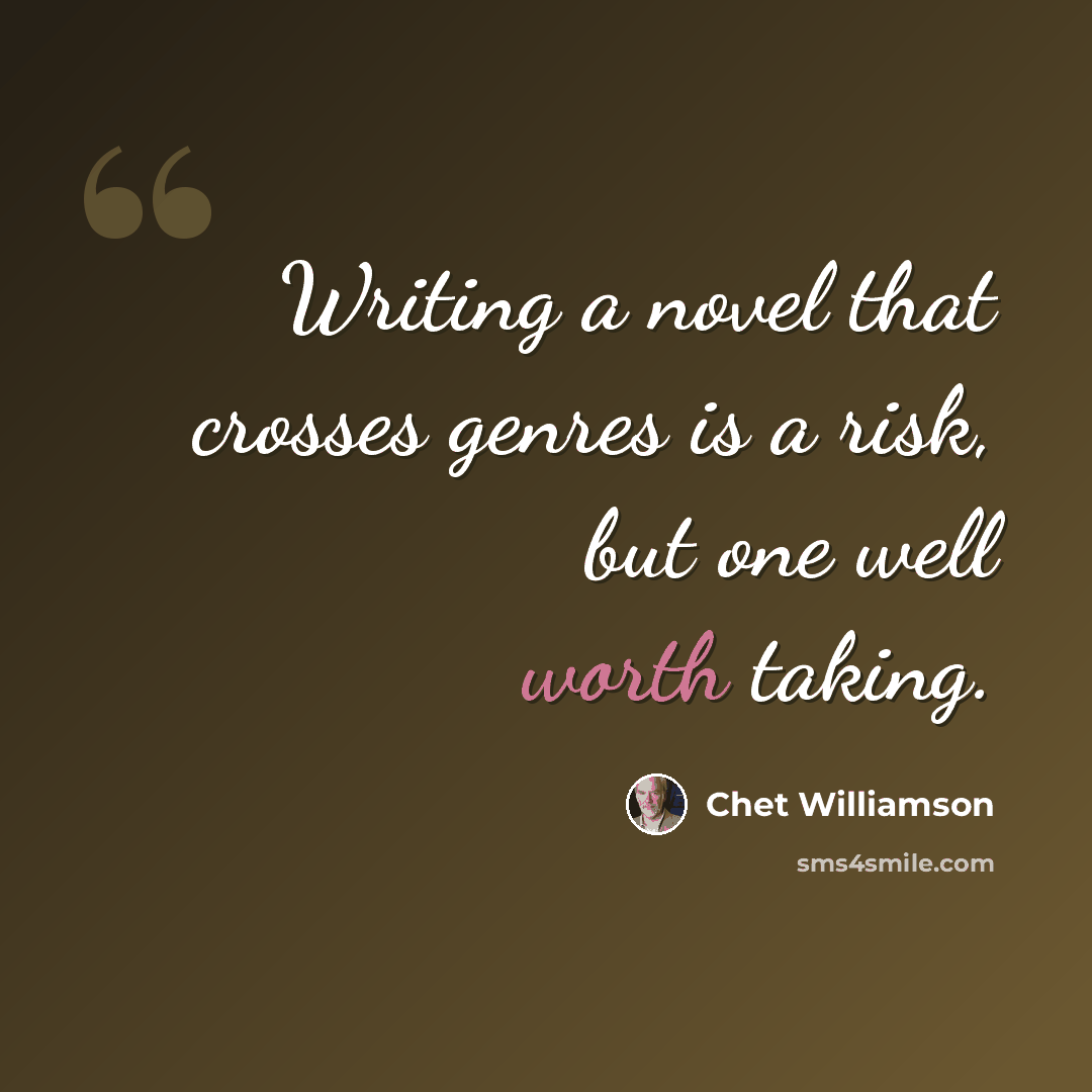 “Writing a novel that crosses genres is a risk, but one well worth taking.” quote by Chet Williamson