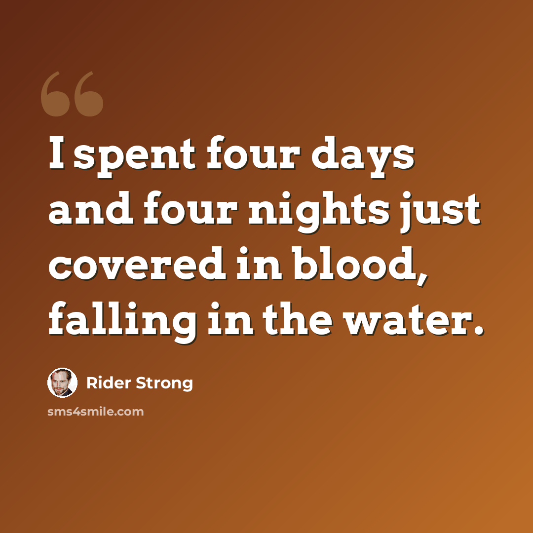 “I spent four days and four nights just covered in blood, falling in the water.” quote by Rider Strong
