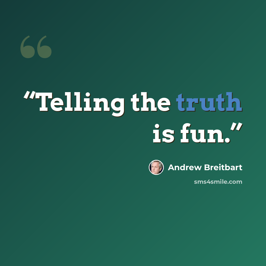 “Telling the truth is fun.” quote by Andrew Breitbart