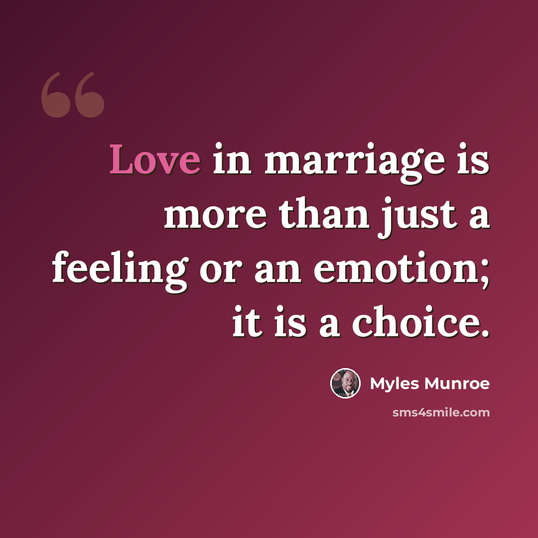 “Love in marriage is more than just a feeling or an emotion; it is a choice.” quote by Myles Munroe