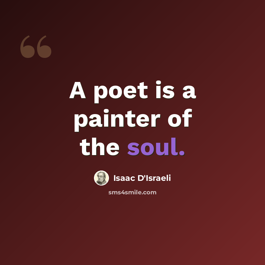 “A poet is a painter of the soul.” quote by Isaac D'Israeli