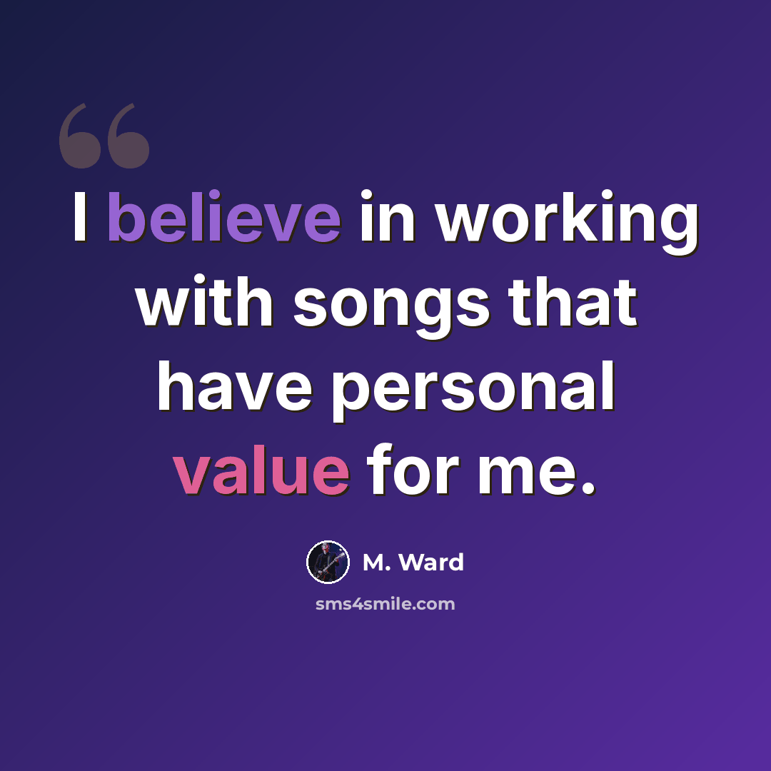 “I believe in working with songs that have personal value for me.” quote by M. Ward