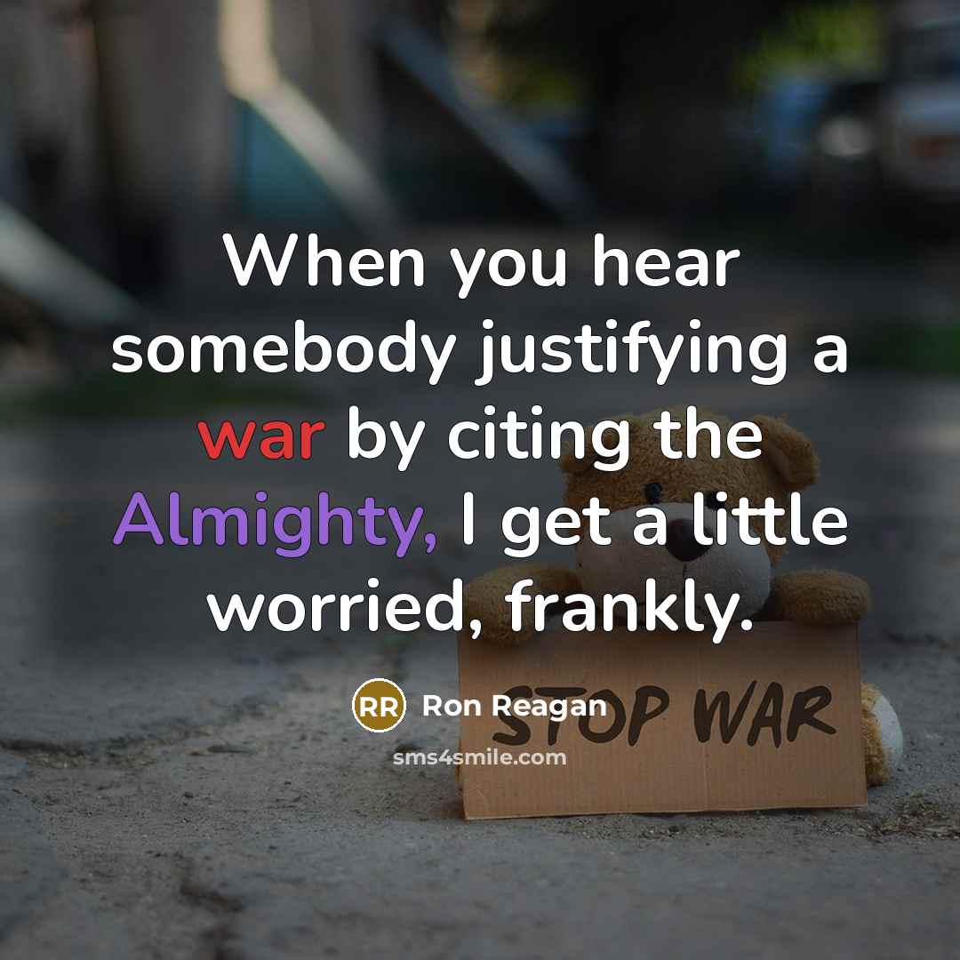“When you hear somebody justifying a war by citing the Almighty, I get a little worried, frankly.” quote by Ron Reagan