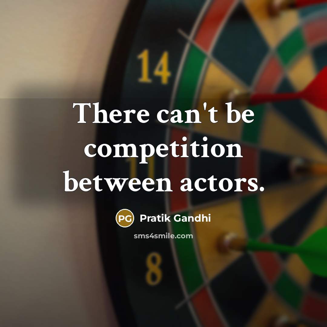 “There can't be competition between actors.” quote by Pratik Gandhi