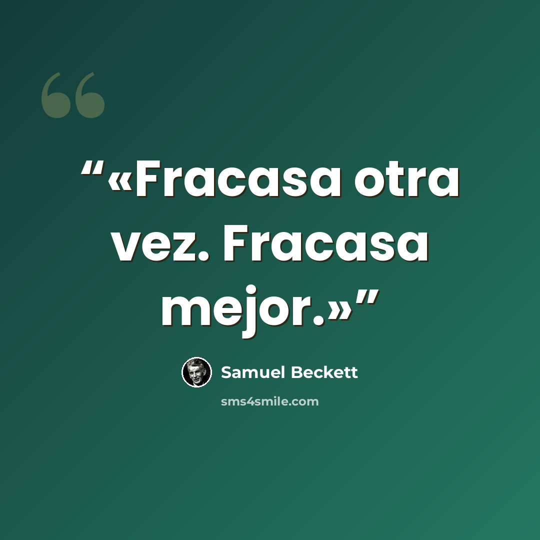 “Fracasa otra vez. Fracasa mejor.” quote by Samuel Beckett