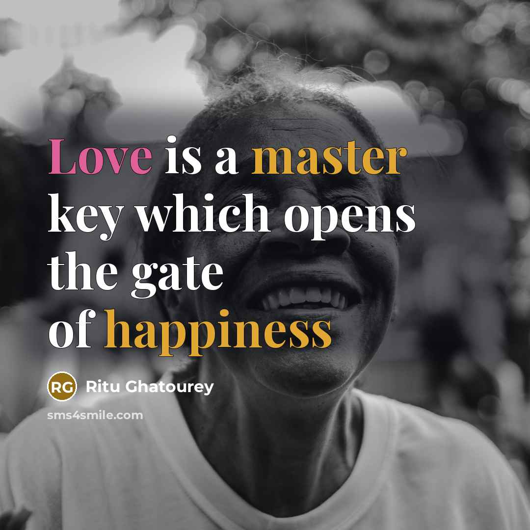 “Love is a master key which opens the gate of happiness” quote by Ritu Ghatourey