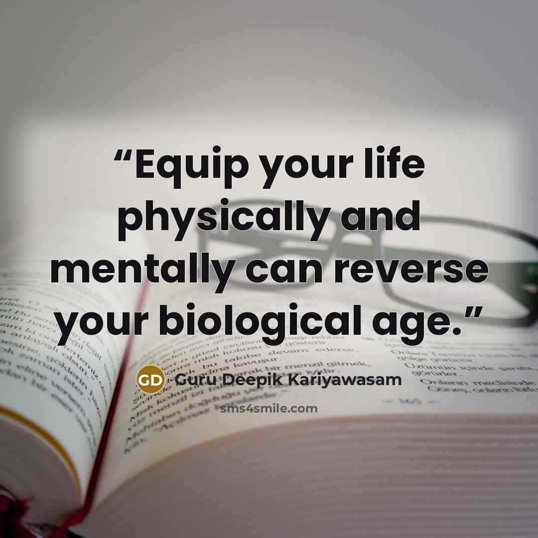 “Equip your life physically and mentally can reverse your biological age.” quote by Guru Deepik Kariyawasam