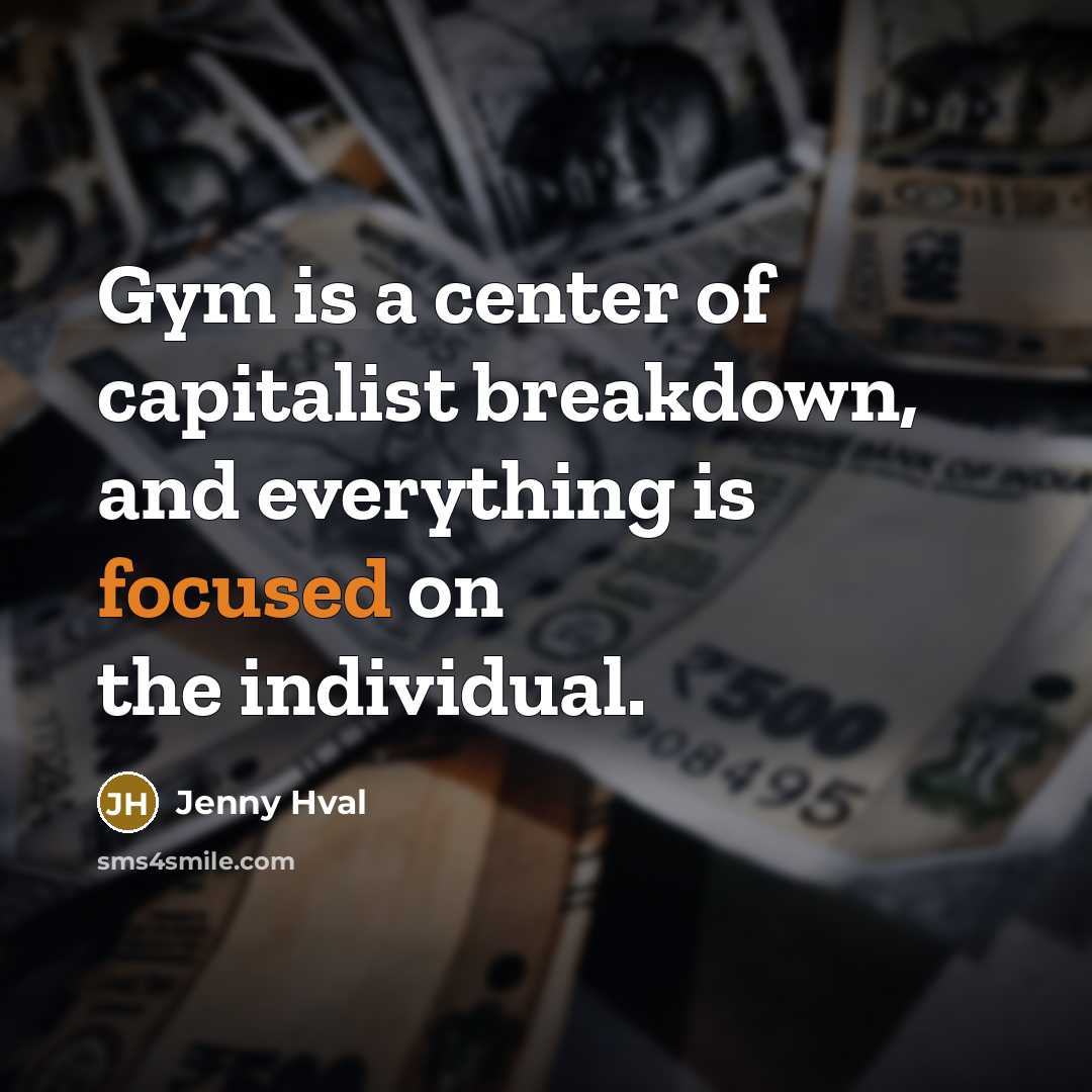 “Gym is a center of capitalist breakdown, and everything is focused on the individual.” quote by Jenny Hval