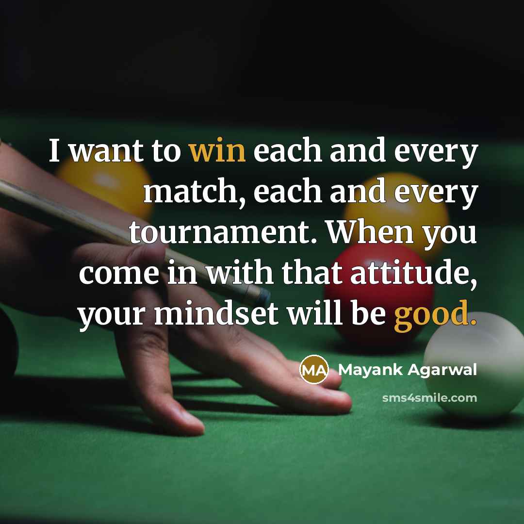 “I want to win each and every match, each and every tournament. When you come in with that attitude, your mindset will be good.” quote by Mayank Agarwal