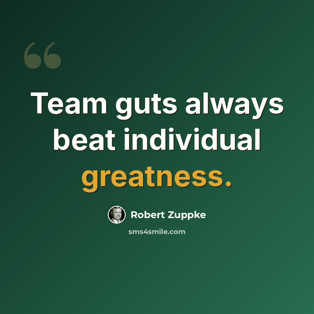 “Team guts always beat individual greatness.” quote by Robert Zuppke
