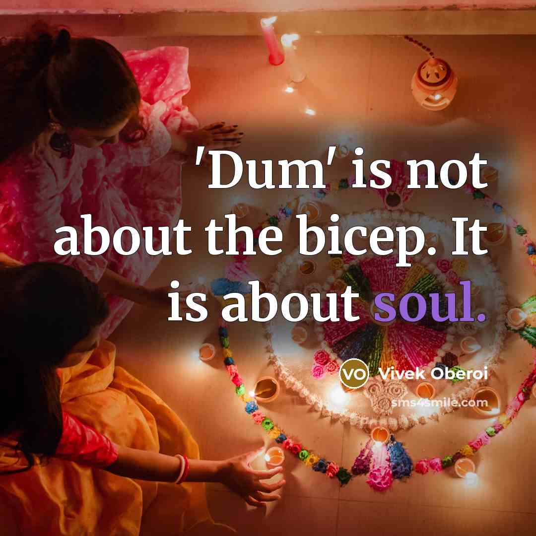 “'Dum' is not about the bicep. It is about soul.” quote by Vivek Oberoi