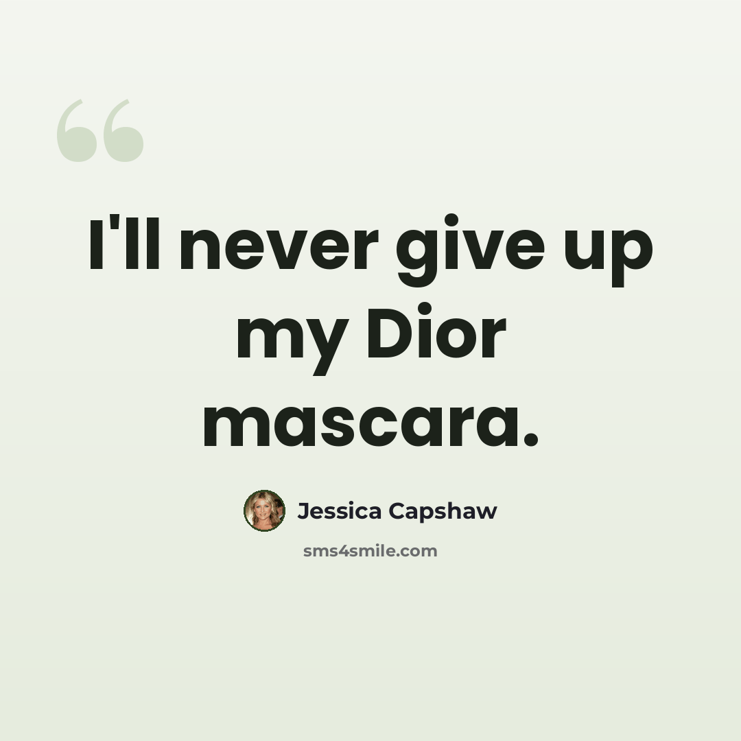 “I'll never give up my Dior mascara.” quote by Jessica Capshaw