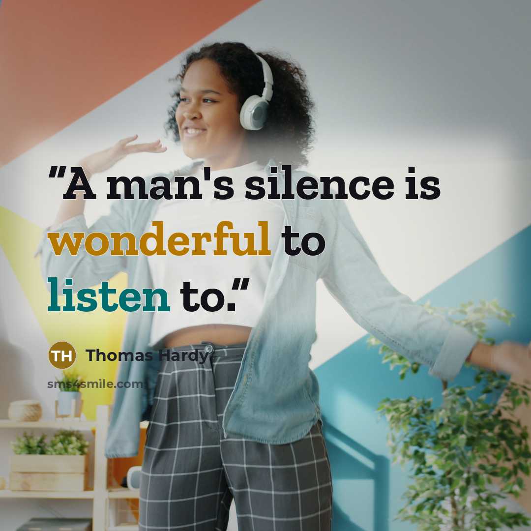 “A man's silence is wonderful to listen to.” quote by thomas hardy