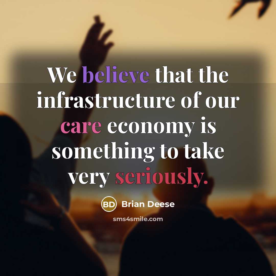 “We believe that the infrastructure of our care economy is something to take very seriously.” quote by Brian Deese