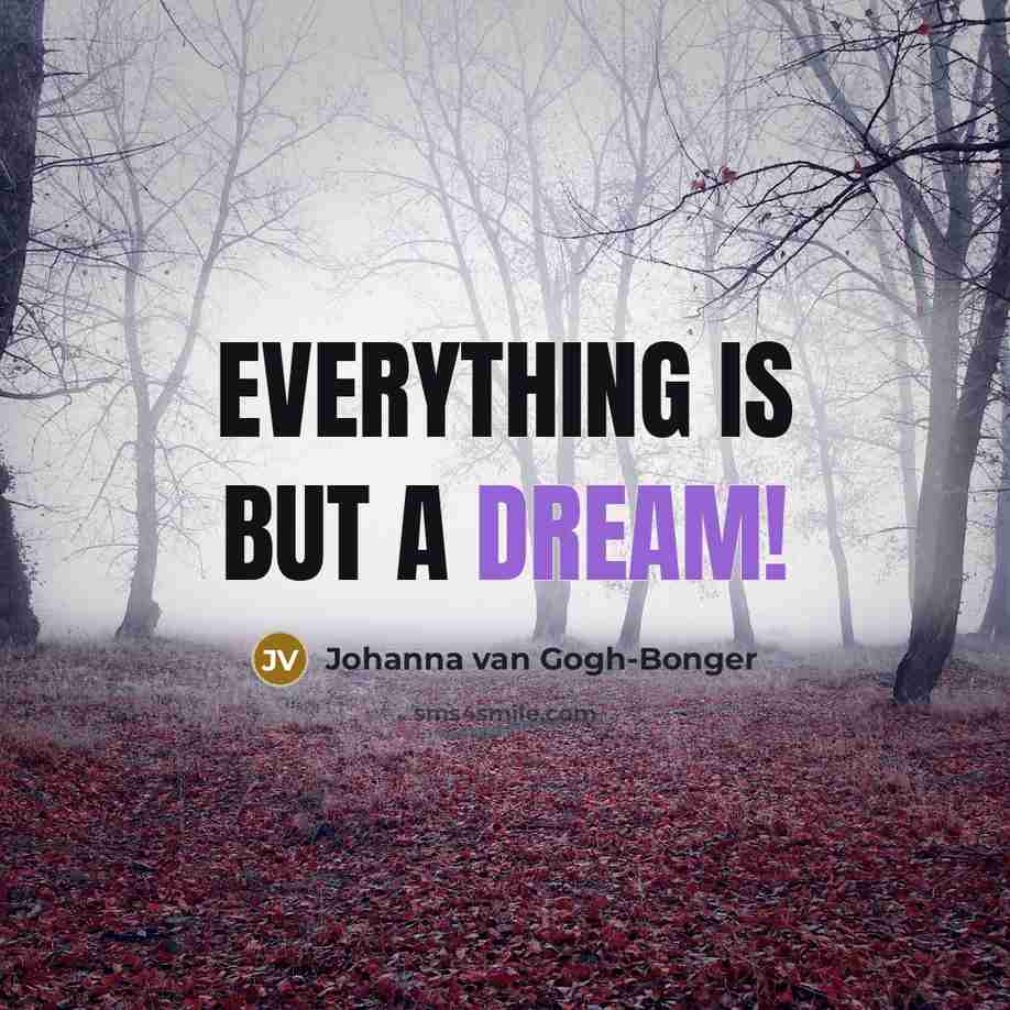 “Everything is but a dream!” quote by Johanna van Gogh-Bonger