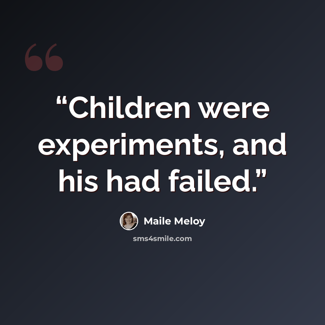 “Children were experiments, and his had failed.” quote by Maile Meloy