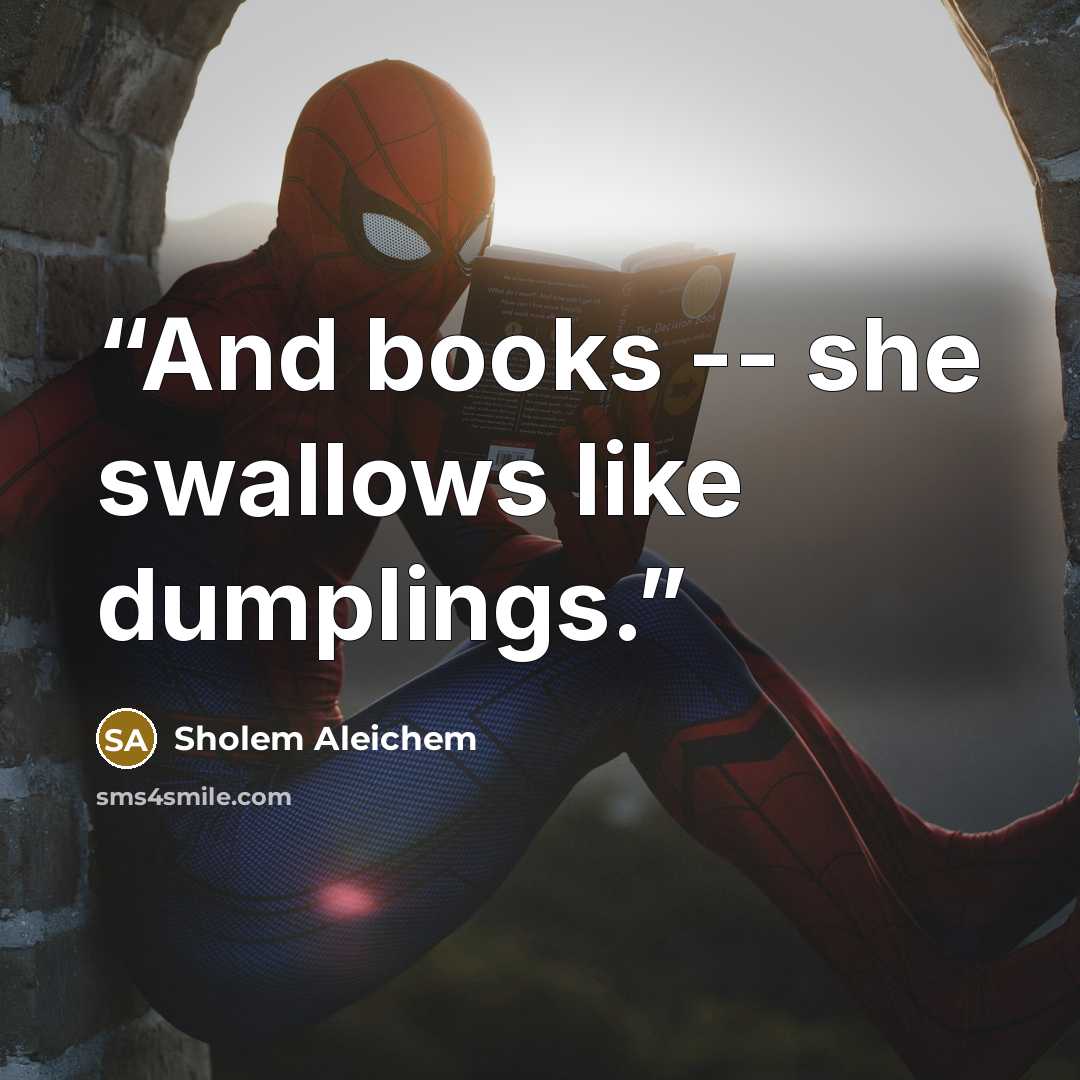 “And books -- she swallows like dumplings.” quote by Sholem Aleichem