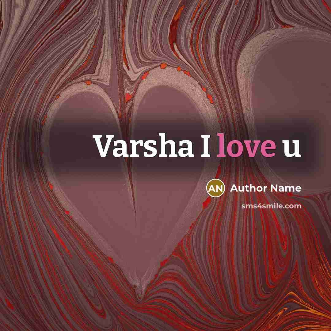 “Varsha I love u” quote by Author Name