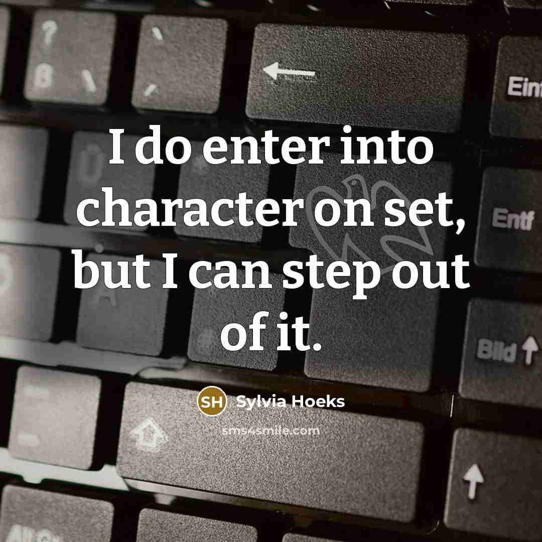 “I do enter into character on set, but I can step out of it.” quote by Sylvia Hoeks