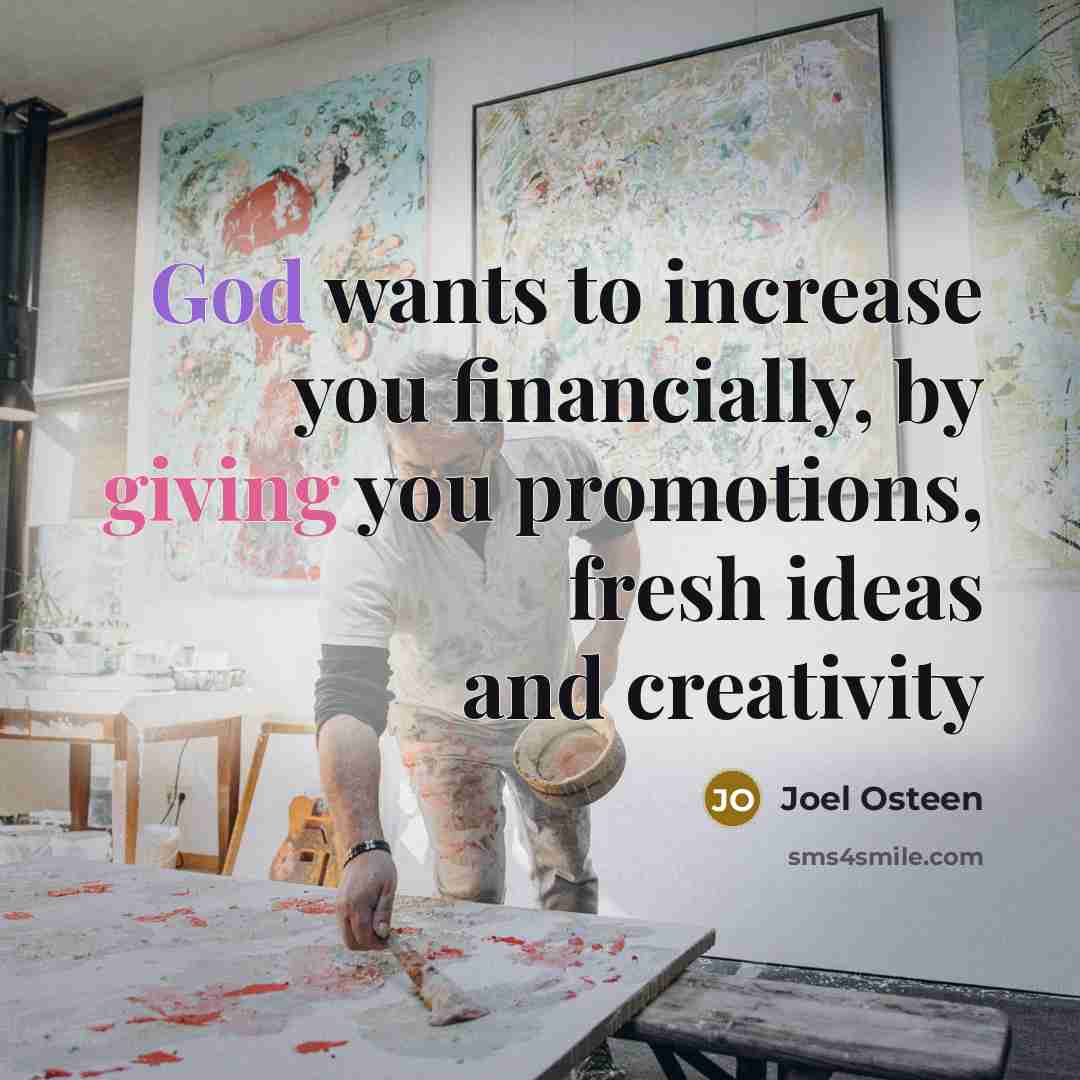 “God wants to increase you financially, by giving you promotions, fresh ideas and creativity” quote by Joel Osteen