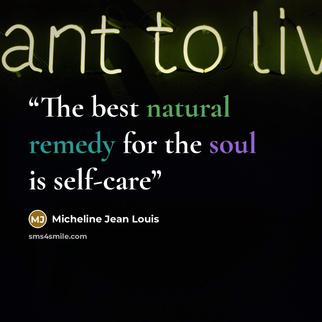 “The best natural remedy for the soul is self-care” quote by Micheline Jean louis