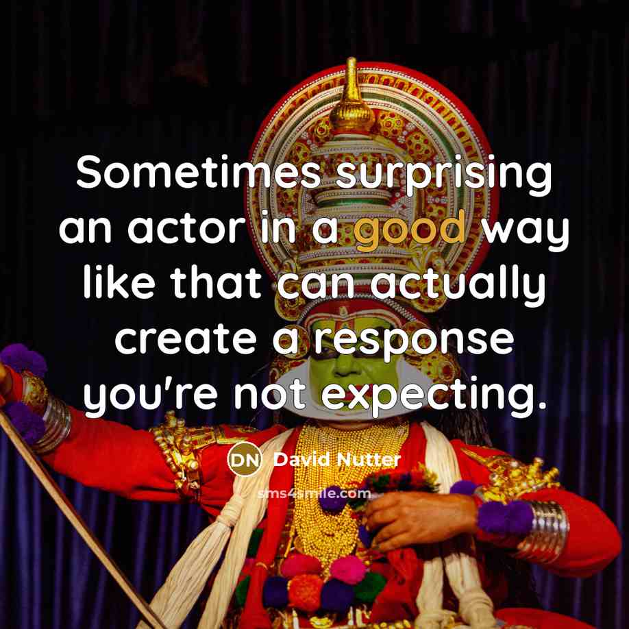 “Sometimes surprising an actor in a good way like that can actually create a response you're not expecting.” quote by David Nutter