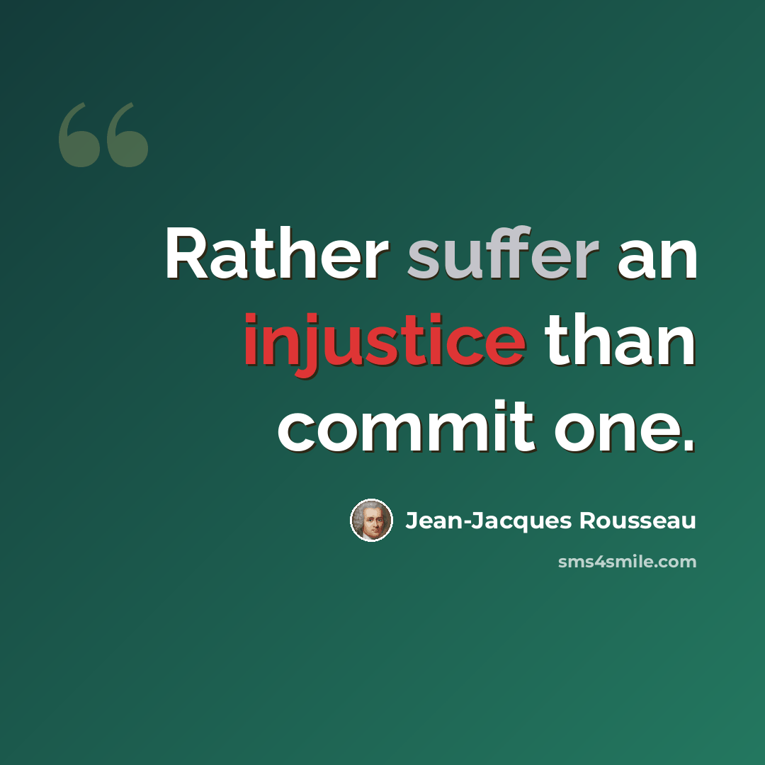 “Rather suffer an injustice than commit one.” quote by Jean-Jacques Rousseau