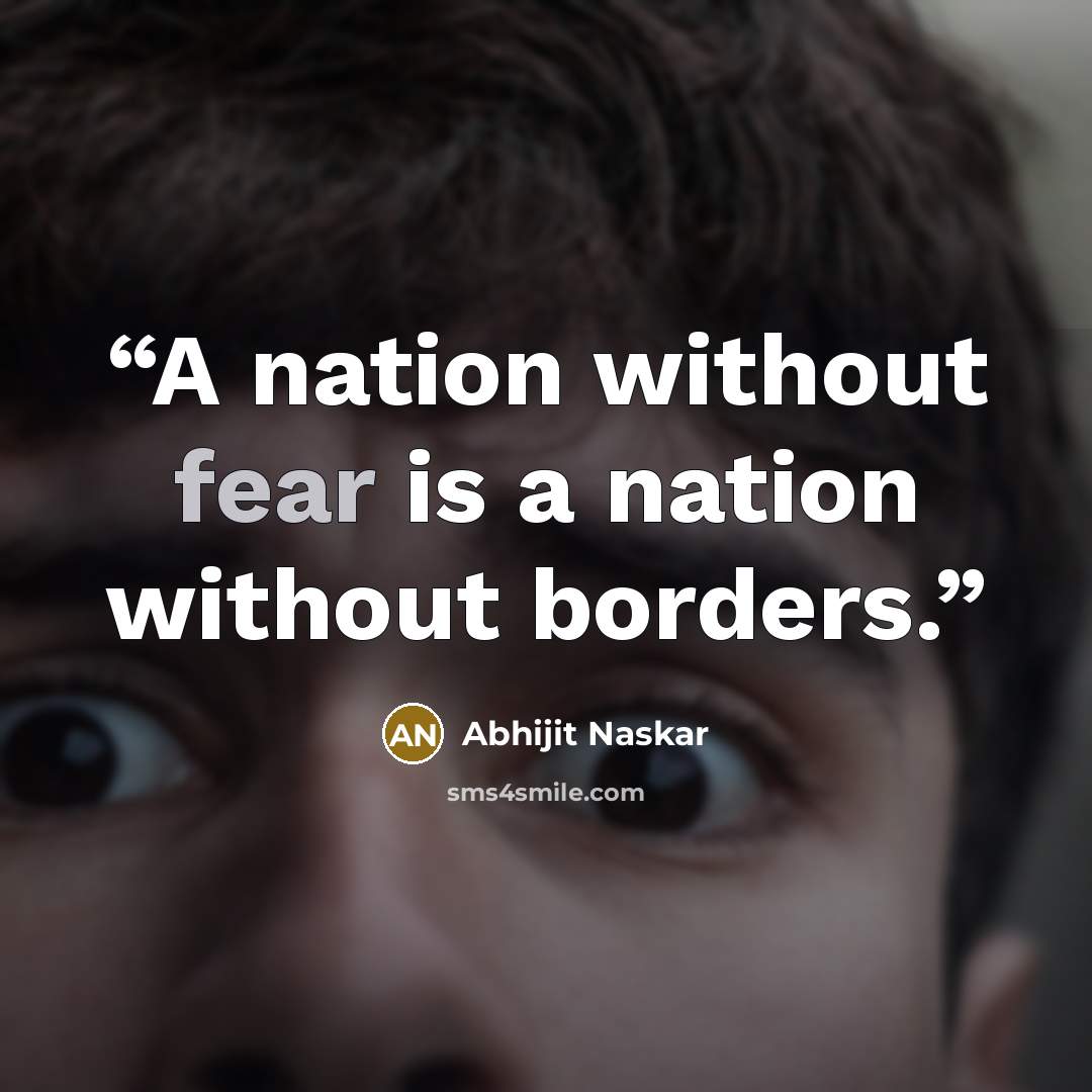 “A nation without fear is a nation without borders.” quote by Abhijit Naskar