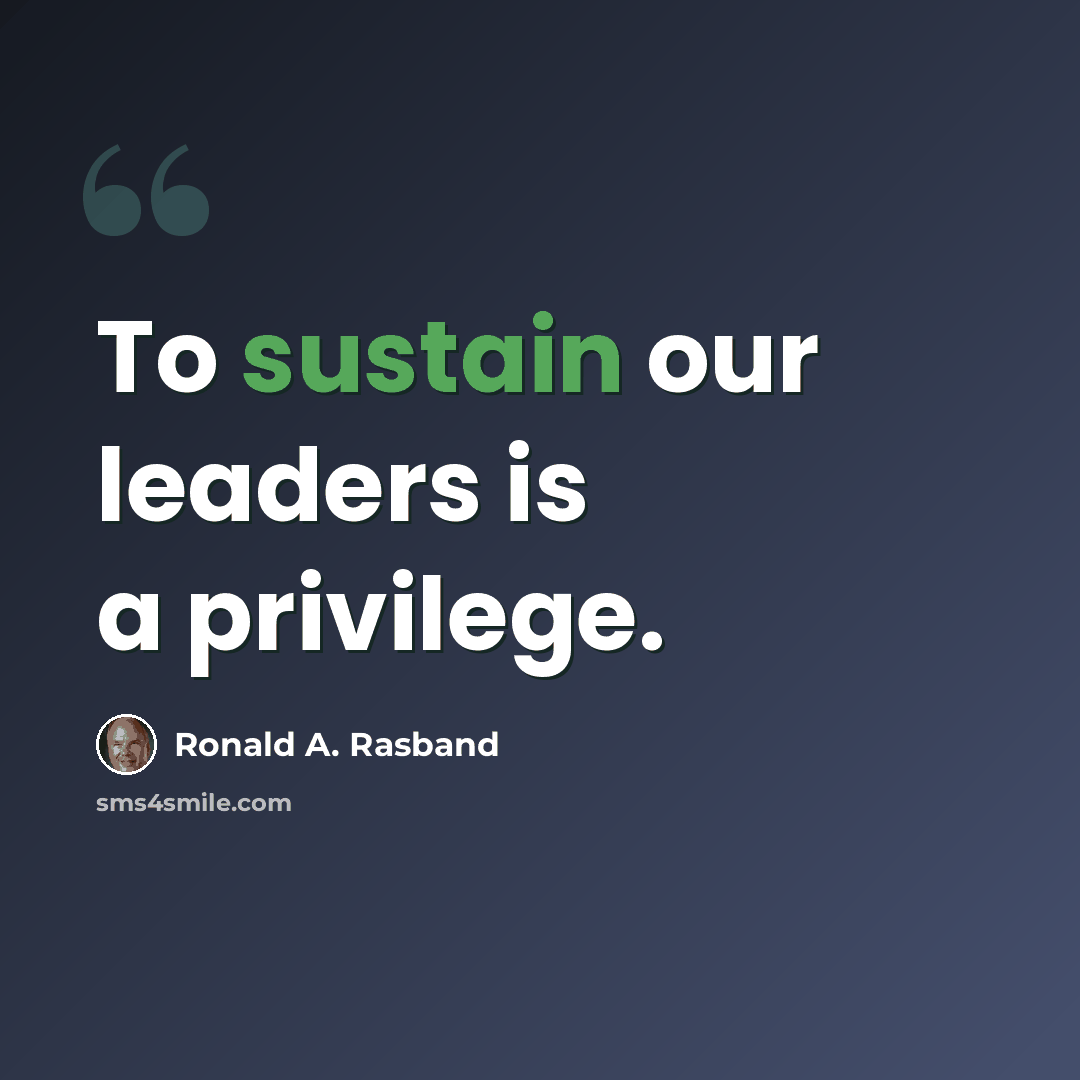 “To sustain our leaders is a privilege.” quote by Ronald A. Rasband