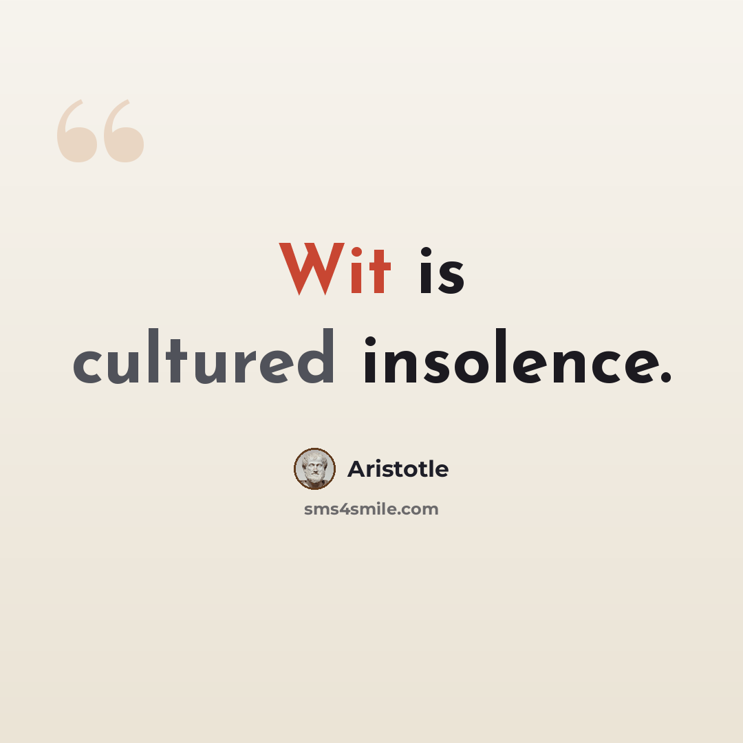 “Wit is cultured insolence.” quote by Aristotle