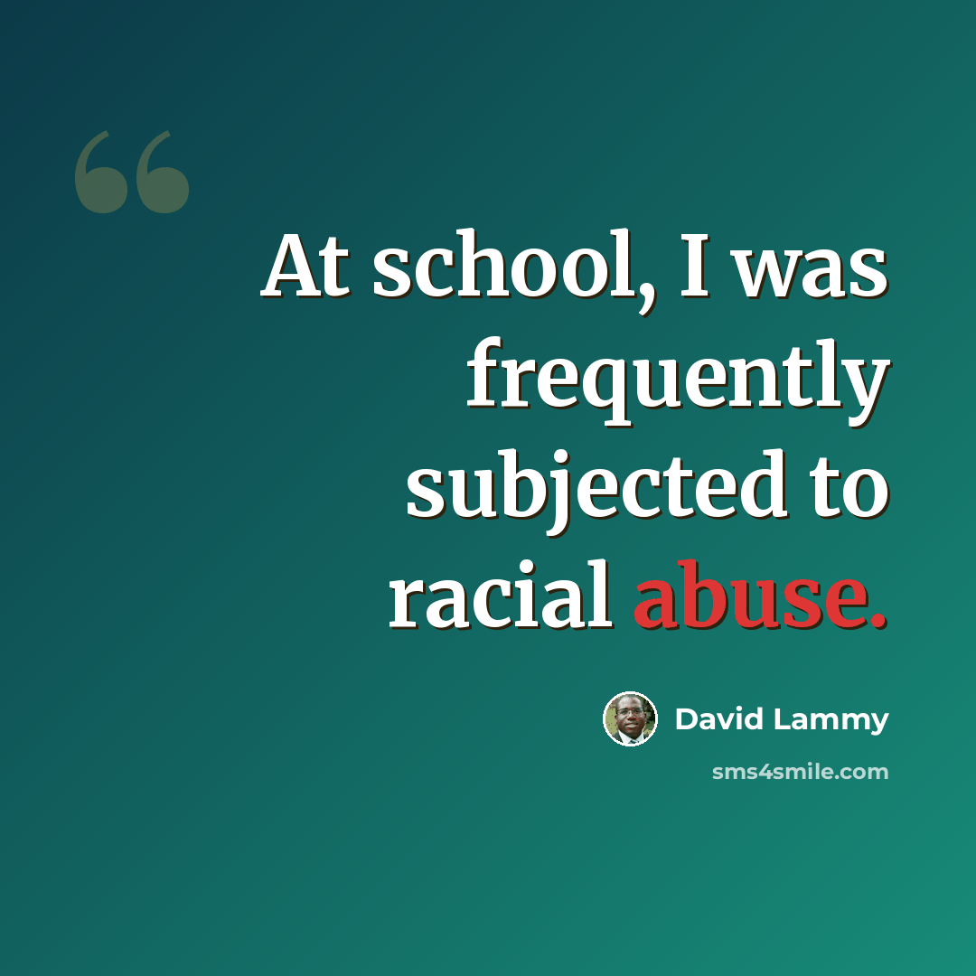 “At school, I was frequently subjected to racial abuse.” quote by David Lammy