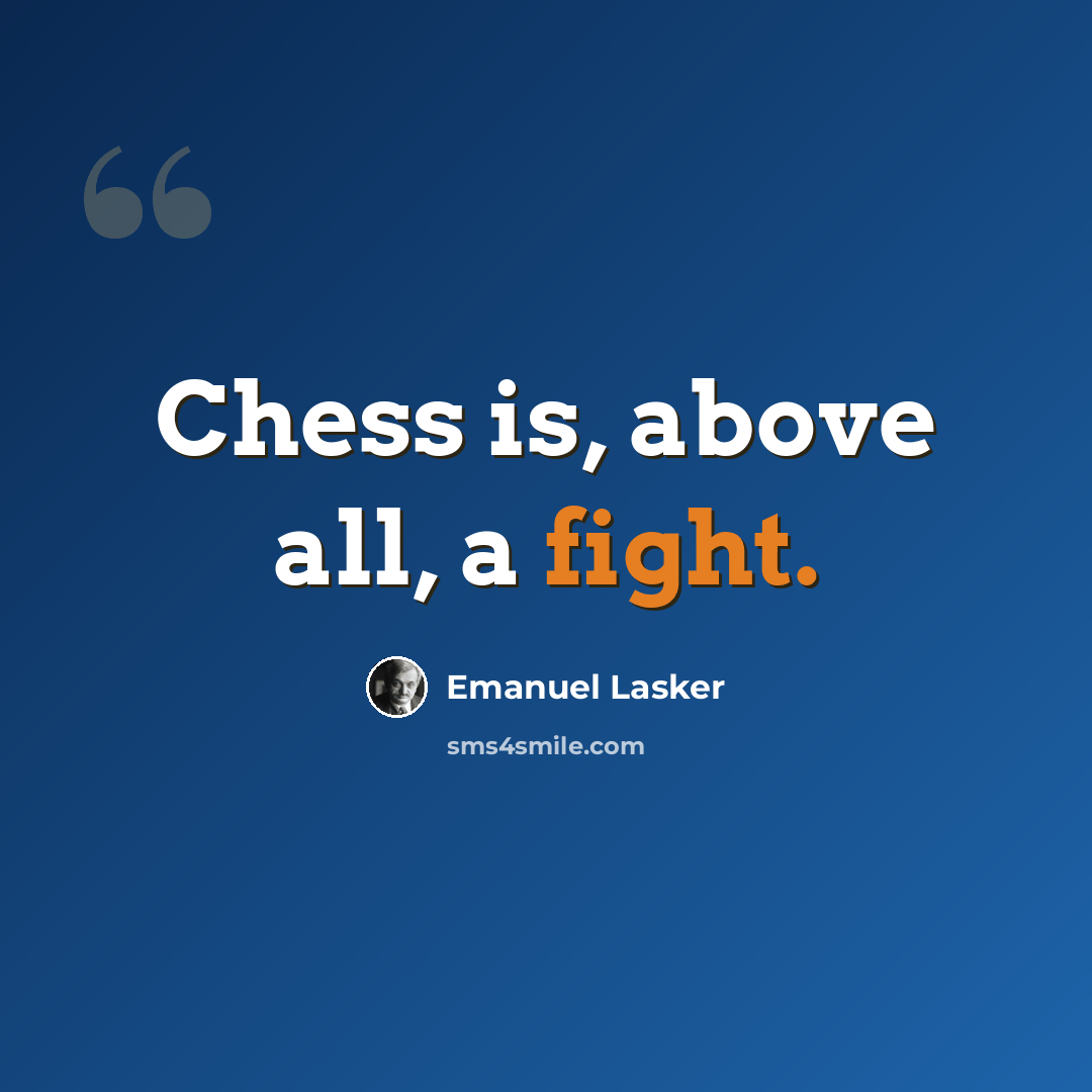 “Chess is, above all, a fight.” quote by Emanuel Lasker