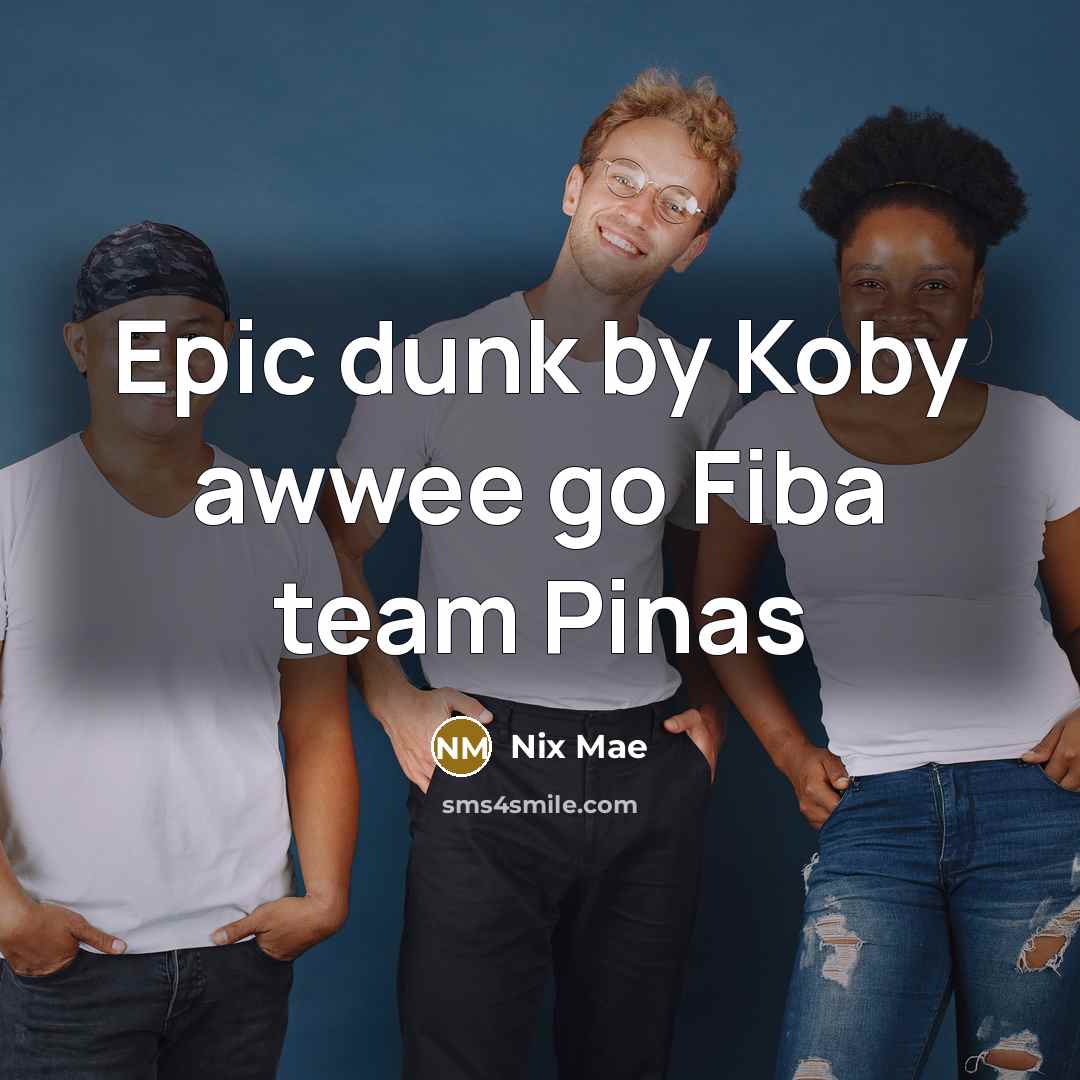 “Epic dunk by Koby awwee go Fiba team Pinas” quote by Nix Mae