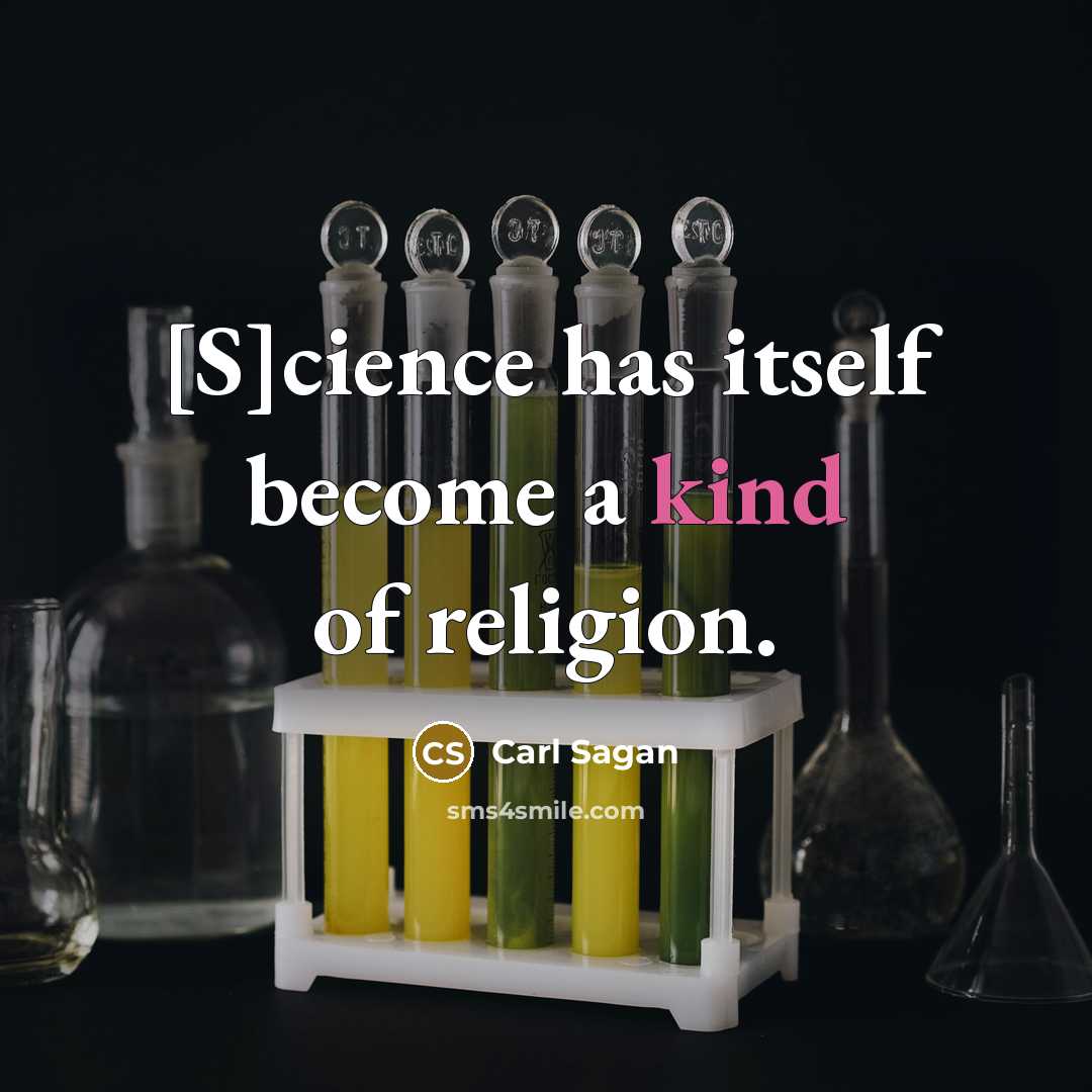 “[S]cience has itself become a kind of religion.” quote by Carl Sagan