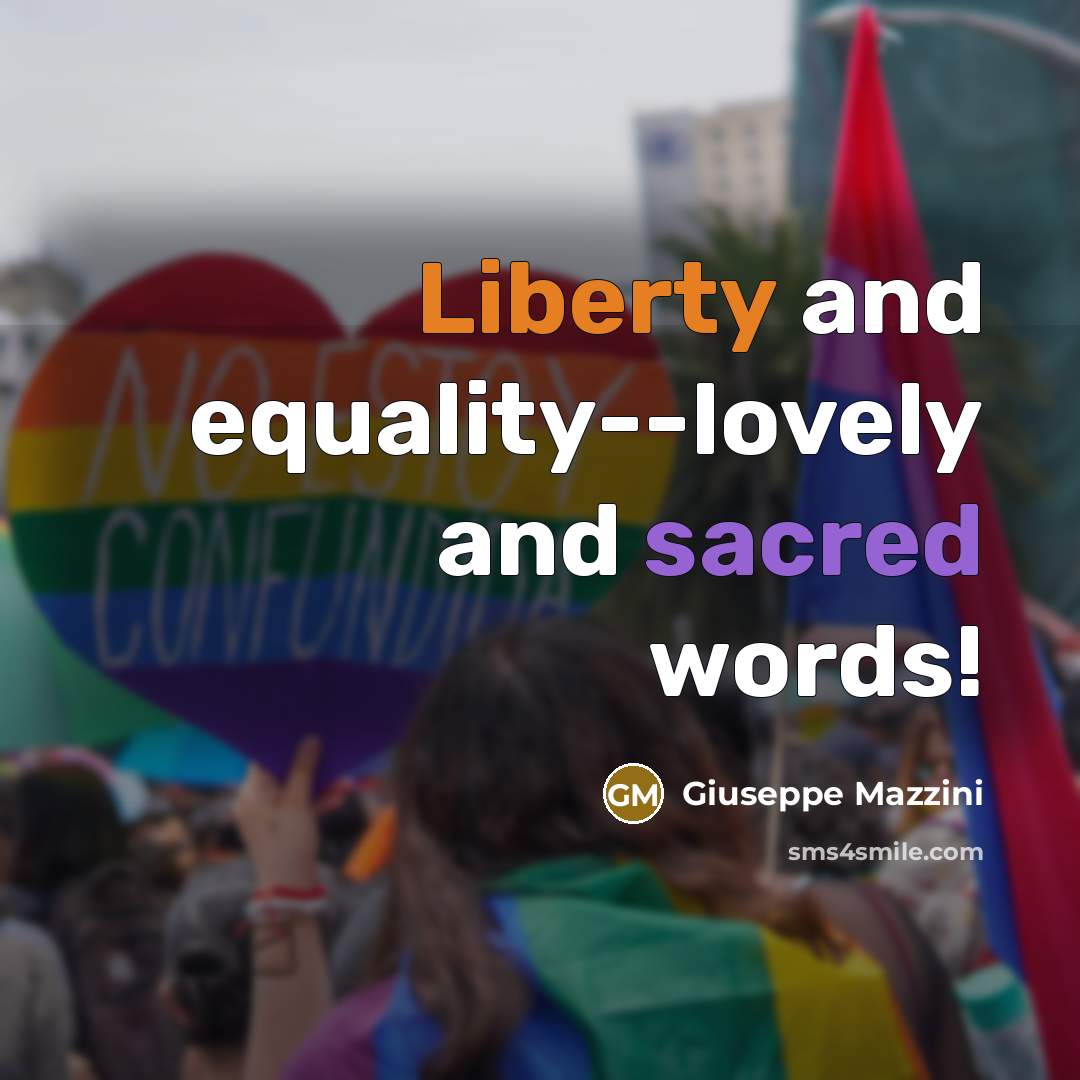 “Liberty and equality--lovely and sacred words!” quote by Giuseppe Mazzini