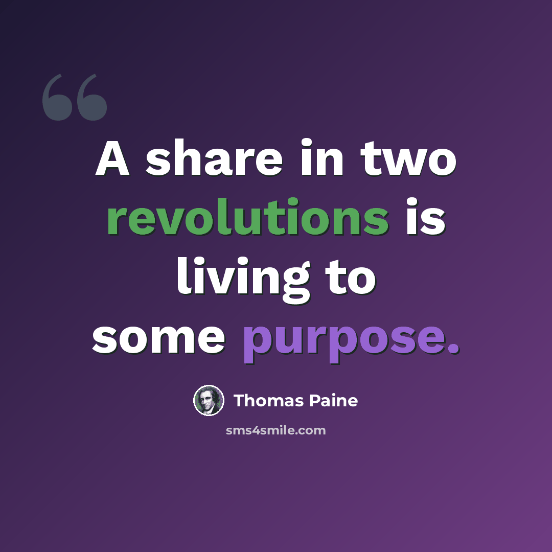 “A share in two revolutions is living to some purpose.” quote by Thomas Paine