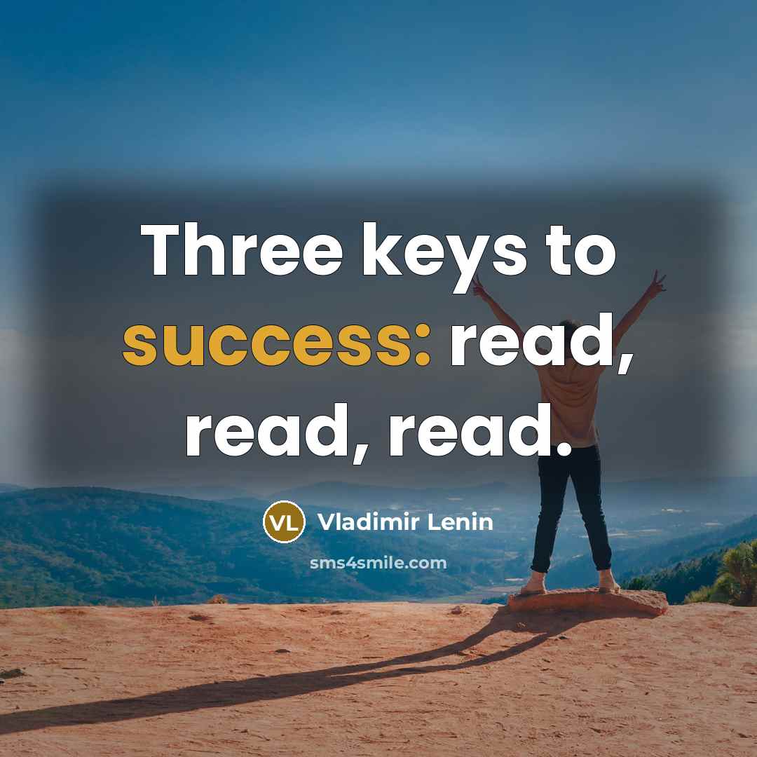 “Three keys to success: read, read, read.” quote by Vladimir Lenin